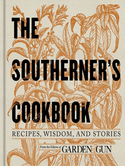 Title details for The Southerner's Cookbook by Editors of Garden and Gun - Wait list